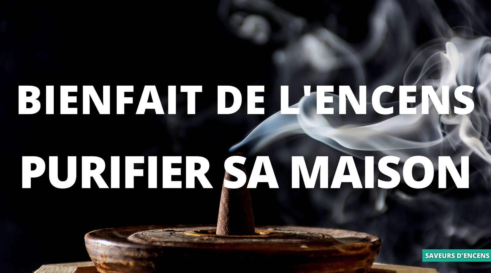 Encens Pour Purifier Une Maison | Ventana Blog